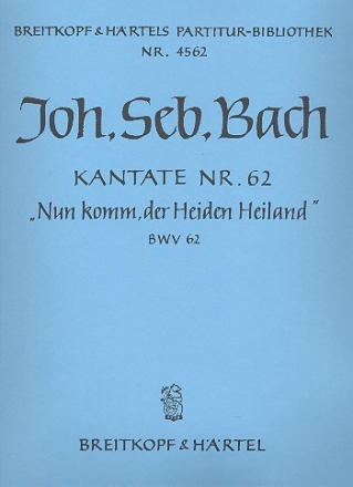 Nun komm der Heiden Heiland Kantate Nr.62 BWV62 Partitur