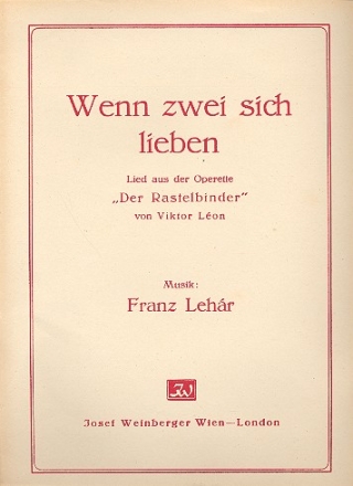 Wenn zwei sich lieben: Walzerlied aus Der Rastelbinder fr Gesang und Klavier