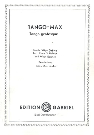 Tango-Max: Tango grotesque fr Gesang und Klavier