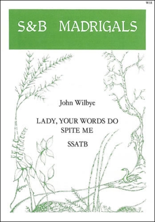 LADY, YOUR WORDS DO SPITE ME SSATB SCOTT, DAVID, ED     SCORE (EN)