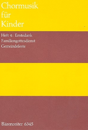 Chormusik fr Kinder Band 4 Erntedank, Familiengottesdienst, Gemeindefeste,     Partitur (dt)
