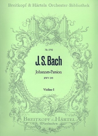 Johannespassion BWV245 fr Soli, gem Chor und Orchester Violine 1