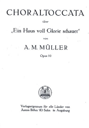 'Ein Haus voll Glorie schauet' Choraltoccata op.10 fr Orgel