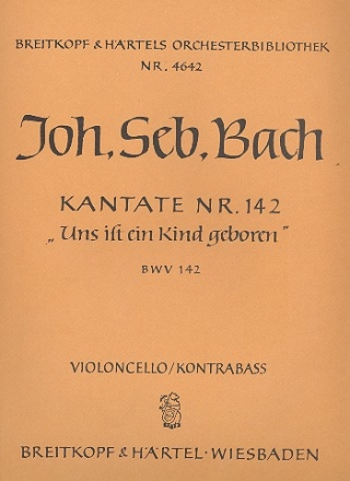 Uns ist ein Kind geboren Kantate Nr.142 BWV142 Violoncello / Kontrabass