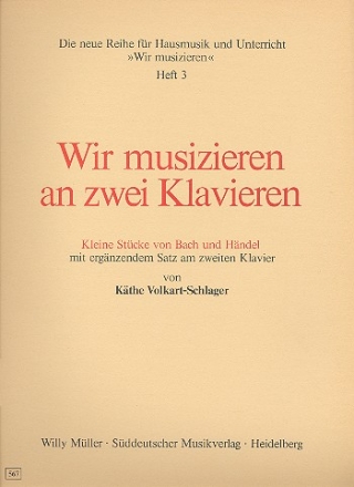 Wir musizieren an zwei Klavieren Kleine Stcke von Bach und Hndel mit ergnzendem Satz am 2. Klavier