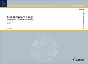6 Shakespeare Songs for 3 recorders (S S/A A) score