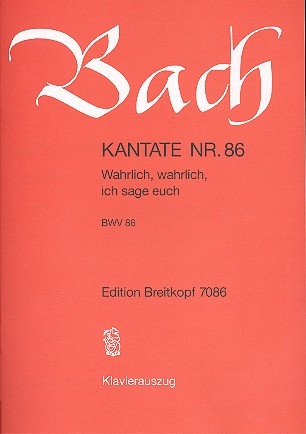 Wahrlich, wahrlich, ich sage euch Kantate Nr.86 BWV86 Klavierauszug (dt)