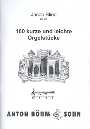 160 kurze und leichte Orgelstcke op.34 fr Orgel