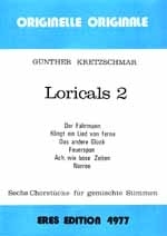 LORICALS 2 6 CHORSTUECKE FUER GEMISCHTEN CHOR, PARTITUR (DT)