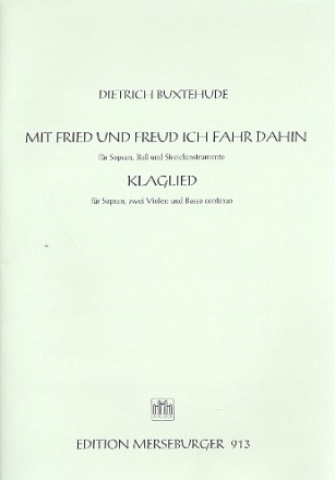 Mit Fried und Freud ich fahr dahin und Klaglied fr Soli (SB bzw. S) und Streicher Partitur