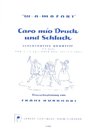 Caro mio Schluck und Druck KV571a scherzhaftes Quartett fr SATB, Soli und Klavier Klavierpartitur