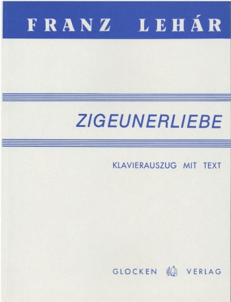 Zigeunerliebe Romantische Operette in drei Akten Klavierauszug (dt)