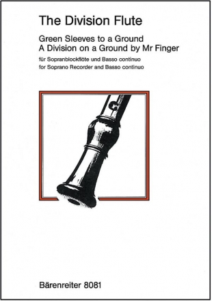 The Division Flute: Green Sleeves to a Ground fr Sopranblockflte und Basso continuo 2 Partituren