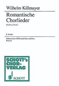 Romantische Chorlieder fr Mnnerchor (TB und TBarB) und Horn in F ad libitum Partitur