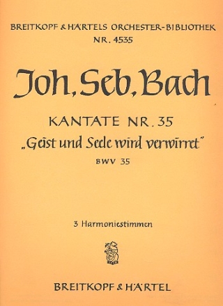 Geist und Seele wird verwirret Kantate Nr.35 BWV35 Harmonie