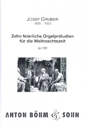 10 feierliche Orgelprludien fr die Weihnachtszeit op.189 fr Orgel