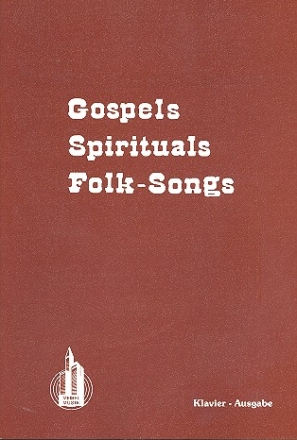 Gospels, Spirituals, Folk-Songs: Klavierausgabe