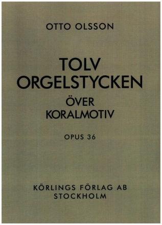 12 orgelstycken ver koralmotiv op.36 for organ