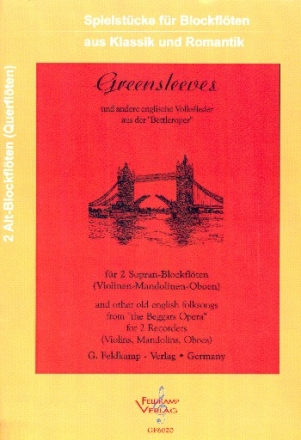 Greensleeves und andere englische Volkslieder aus der 'Bettleroper' fr 2 Sopranblockflten (Violinen-Mandolinen-Oboen)