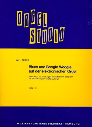Blues und Boogie Woogie auf der E-Orgel: Einfhrung und Anleitungen mit praktischen Beispielen zur Entwicklung der Spielgelufigkeit