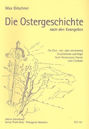 Die Ostergeschichte nach den Evangelien fr Chor (ein- oder vierstg), Solo und Tasteninstrument (Instr ad lib) Partitur (dt)