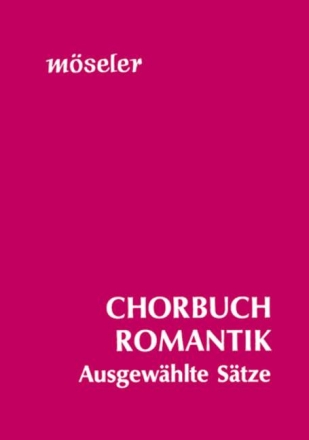 Chorbuch Romantik Ausgewhlte Stze fr gemischte Stimmen Partitur