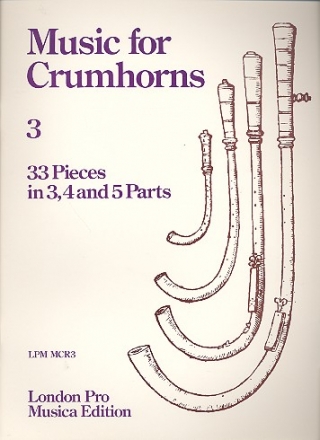 Music for Crumhorns vol.3 33 pieces in 3, 4 and 5 parts score