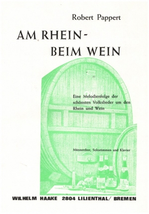 Am Rhein beim Wein Melodienfolge der schönsten Weinlieder für Männerchor und Klavier,   Partitur