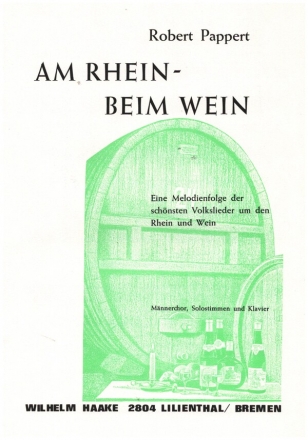 Am Rhein beim Wein Melodienfolge der schnsten Weinlieder fr Mnnerchor und Klavier,   Partitur