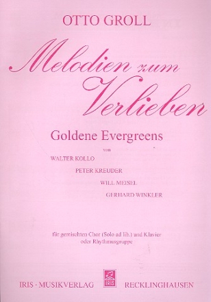 Melodien zum Verlieben Goldene Evergreens fr gem Chor und Klavier,  Chorpartitur (dt)