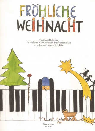 Frhliche Weihnacht  Weihnachtslieder in leichten Klavierstzen mit Variationen