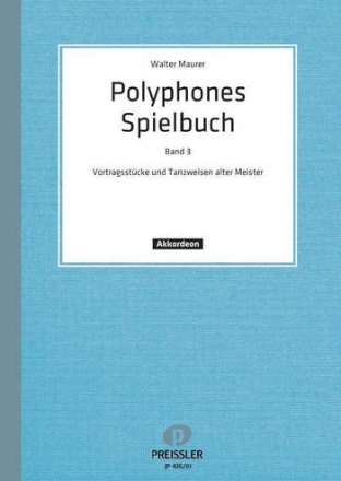 Polyphones Spielbuch Band 3 Vortragsstcke und Tanzweisen alter Meister fr Akkordeon