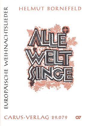 ALLE WELT SINGE EUROPAEISCHE WEIHNACHTSLIEDER (4 STIMMEN/INSTR.) PARTITUR   frueher BA, jetzt Carus