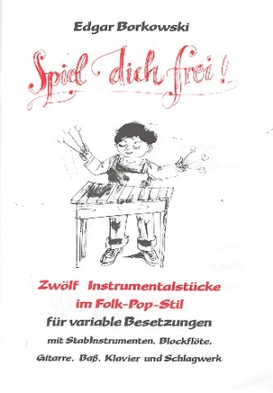Spiel dich frei 12 Instrumentalstcke im Folk-Pop-Stil Partitur (= Lehrerheft)