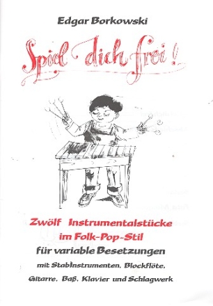 Spiel dich frei - 12 Instrumentalstcke im Folk-Pop-Stil  Partitur (= Lehrerheft)