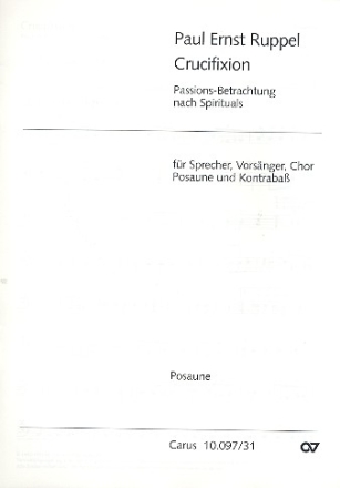 Crucifixion fr Sprecher, Vorsnger (Tenor), Chor, Posaune und Kontraba,  Posaune