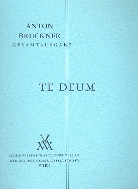 Te Deum C-Dur von1884 fr Soli, Chor  und Orchester Studienpartitur