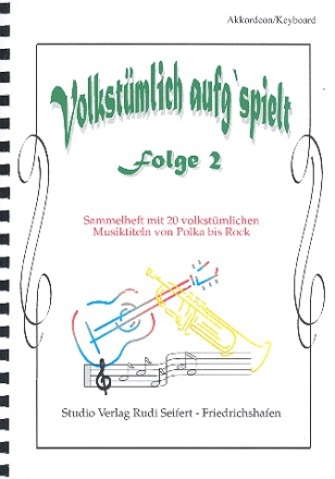 Volkstmlich aufg'spielt Band 2: fr Blasorchester fr Akkordeon / Keyboard