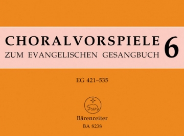 Choralvorspiele zum Evangelischen Gesangbuch Band 6 EG 421-535