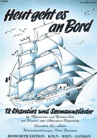 Heut geht es an Bord 12 Shanties f�r M�nnerchor, Bariton und Klavier Klavierpartitur