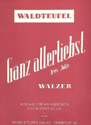 Ganz allerliebst Walzer op.59 fr Mnnerchor und Klavier ad lib Partitur