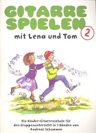 GITARRE SPIELEN MIT LENA UND TOM BAND 2 - DIE KINDER-GITARRENSCHULE FUER DEN GRUPPENUNTERRICHT