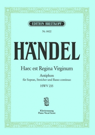 Haec est Regina Virginum HWV235 - Antiphon fr Sopran, Streicher und Bc Klavierauszug