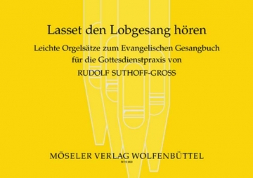 Lasset den Lobgesang hren Leichte Orgelstze zum EG fr die Gottesdienstpraxis