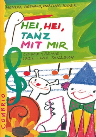 Hei hei tanz mit mir Lieder-, Reime-, Spiel- und Tanzbuch