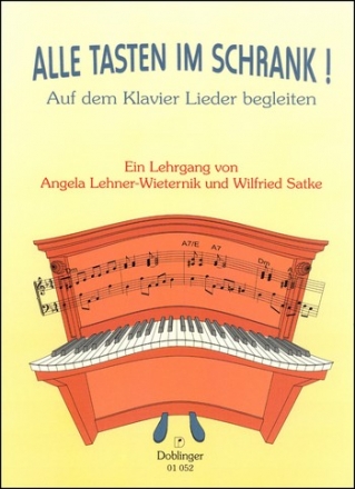 Alle Tasten im Schrank!  Auf dem Klavier Lieder begleiten Ein Lehrgang