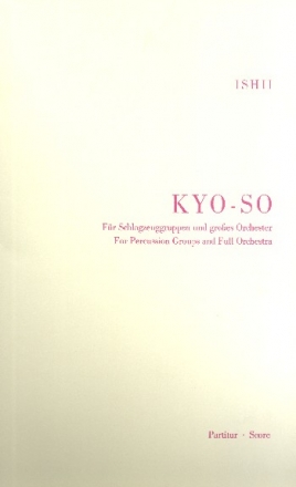 KYO-SO FUER SCHLAGZEUGGRUPPEN UND GROSSES ORCHESTER,  PARTITUR