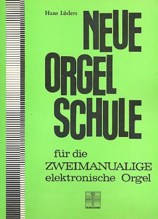 Neue Orgelschule: fr die zweimanualige E-Orgel