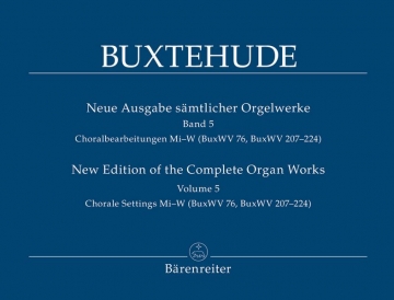 Neue Ausgabe smtlicher Orgelwerke Band 5 Choralbearbeitungen Mi-W BuxWV76, BuxWV207-224