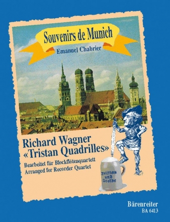 Souvenirs de Munich Tristan- quadrillen nach Richard Wagner fr 4 Blockflten (SATB),   Partitur und Stimmen